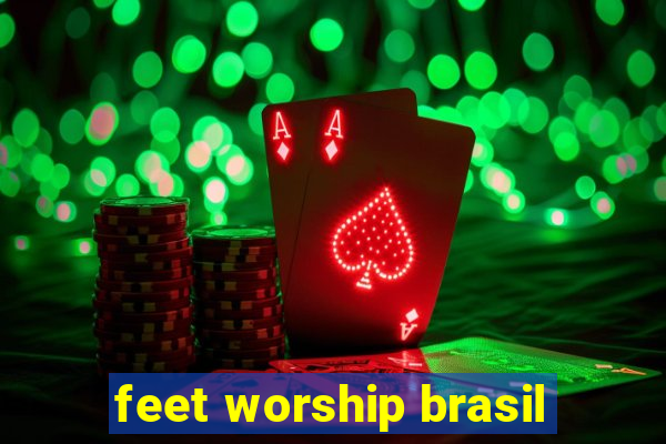 feet worship brasil